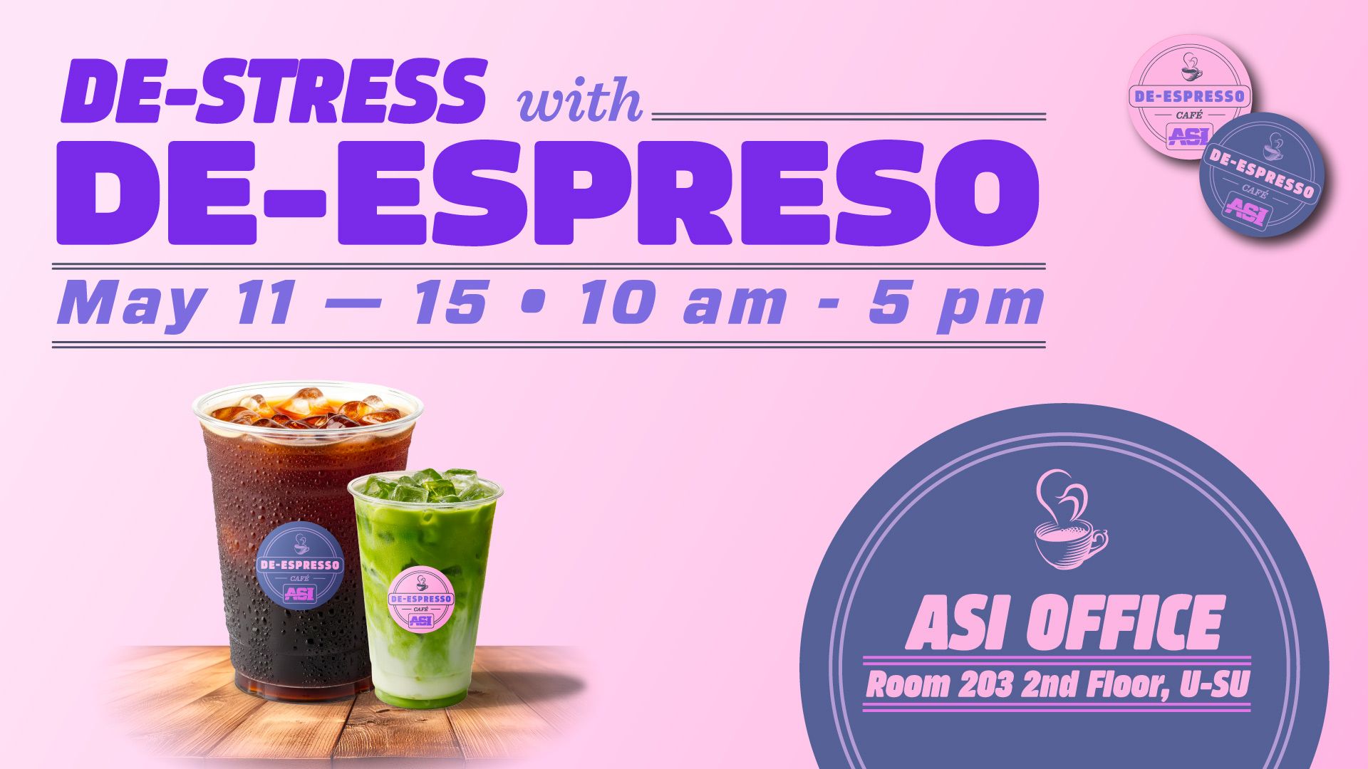 De-Stress De-Espreso May 11 to 15 Time 10am to 5pm