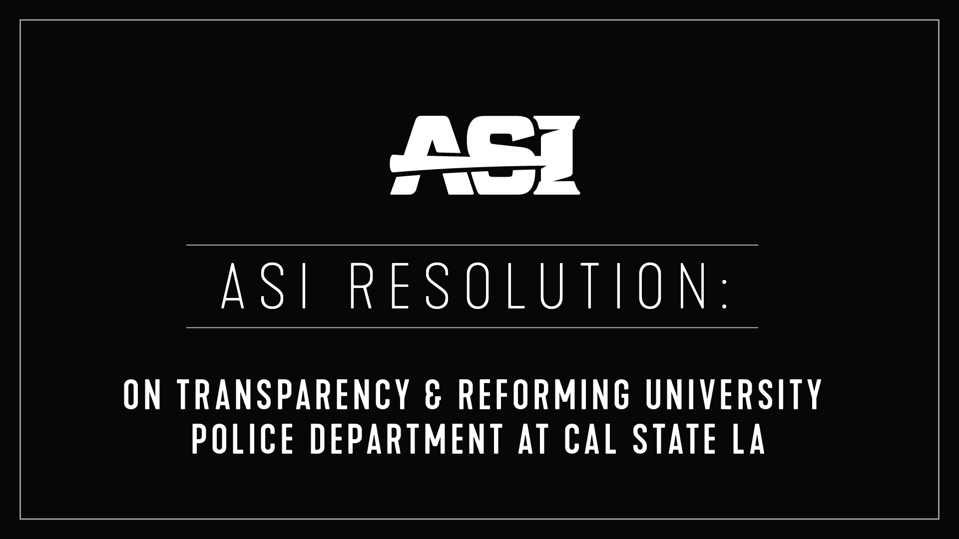 ASI Resolution: On Transparency & Reforming University Police Department at Cal State LA